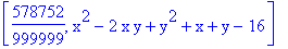 [578752/999999, x^2-2*x*y+y^2+x+y-16]